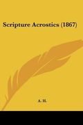 scripture acrostics (1867) (en Inglés)