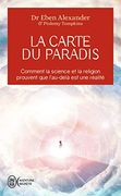 La Carte du Paradis: Comment la Science et la Religion Prouvent que L'au-Delà est une Réalité (en Francés)