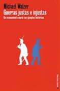 Guerras Justas e Injustas: Un Razonamiento Moral con Ejemplos Históricos (Estado y Sociedad)