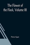The Flower Of The Flock, Volume III (en Inglés)