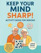 Keep Your Mind Sharp! Activity Book for Seniors: Large Print Games and Exercises to Boost Memory and Motor Skills (en Inglés)