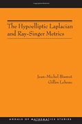 the hypoelliptic laplacian and ray-singer metrics - jean-michel bismut - princeton univ pr