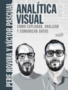 Analitica Visual. Como Explorar, Analizar y Comunicar Datos (Social Media)