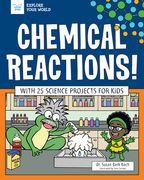 Chemical Reactions!: With 25 Science Projects for Kids (en Inglés)