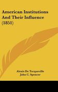 american institutions and their influence (1851) (en Inglés)
