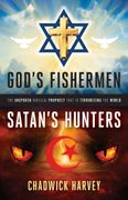 God'S Fishermen, Satan'S Hunters: The Unspoken Biblical Prophecy That is Terrorizing the World (en Inglés)