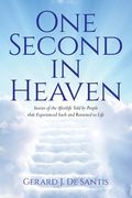 One Second in Heaven: Stories of the afterlife told by people that experienced such and returned to life (en Inglés)