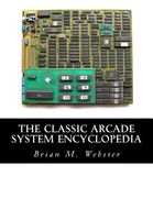 The Classic Arcade System Encyclopedia (en Anglais)
