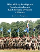 313th Military Intelligence Battalion (Airborne), 82nd Airborne Division: A History (en Inglés)