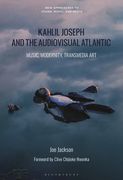 Kahlil Joseph and the Audiovisual Atlantic: Music, Modernity, Transmedia Art (en Inglés)