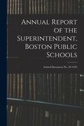 Annual Report of the Superintendent, Boston Public Schools; School Document No. 20-1923 (en Inglés)