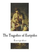 The Tragedies of Euripides (en Inglés)