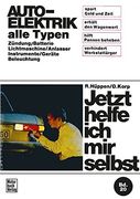 Auto-Elektrik Alle Typen: Zündung/Batterie/Lichtmaschine/Anlasser/Instrumente/Geräte/Beleuchtung / Reprint der 7. Auflage 1972 (Jetzt Helfe ich mir Selbst) (en Alemán)