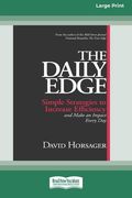 The Daily Edge: Simple Strategies to Increase Efficiency and Make an Impact Every Day [16 Pt Large Print Edition]