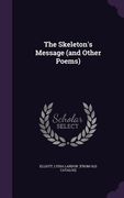 The Skeleton's Message (and Other Poems) (en Inglés)