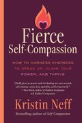 Fierce Self-Compassion: How to Harness Kindness to Speak Up, Claim Your Power, and Thrive (en Inglés)