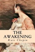 The Awakening: And Selected Short Stories (en Inglés)