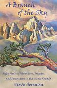 A Branch of The Sky: Fifty Years of Adventure, Tragedy, and Restoration in the Sierra Nevada (en Inglés)