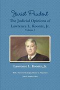 Jurist Prudent -- the Judicial Opinions of Lawrence l. Koontz, Jr. , Volume 3