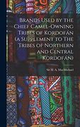 Brands Used by the Chief Camel-Owning Tribes of Kordofán (a Supplement to the Tribes of Northern and Central Kordofán) (en Inglés)