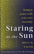 Staring at the Sun: Being at Peace With Your own Mortality 