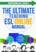 The Ultimate Teaching esl Online Manual: Tools and Techniques for Successful Tefl Classes Online: Volume 3 (The Ultimate Teaching esl Manual Series) 