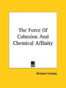 the force of cohesion and chemical affinity (en Inglés)