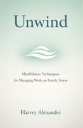 Unwind: Mindfulness Techniques for Managing Work and Family Stress (en Inglés)