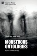 Monstrous Ontologies: Politics Ethics Materiality (en Inglés)