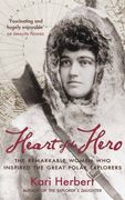 Heart of the Hero: The Remarkable Women Who Inspired the Great Polar Explorers