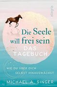 Die Seele Will Frei Sein - das Tagebuch (en Alemán)