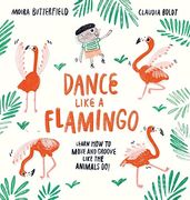 Dance Like a Flamingo: Move and Groove Like the Animals do! (en Inglés)