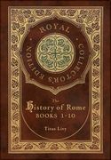 The History of Rome: Books 1-10 (Case Laminate Hardcover With Jacket) 