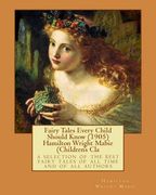 Fairy Tales Every Child Should Know (1905) Hamilton Wright Mabie (Children's Cla: a selection of the best fairy tales of all time and of all authors (en Inglés)