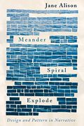 Meander, Spiral, Explode: Design and Pattern in Narrative (en Inglés)