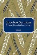 Shoebox Sermons: A Great Grandfather's Legacy (en Inglés)