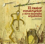 El Castor Constructor y Otros Animales Arquitectos