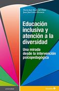 Educacion Inclusiva y Atencion a la Diversidad: Una Mirada Desde la Intervencion Psicopedagogica