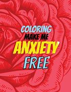 Coloring Make me Anxiety Free: Stress Beginner-Friendly Relaxing & Creative art Activities, Quality Extra-Thick Perforated Paper That Resists Bleed Through, Anxiety and Other big Feelings