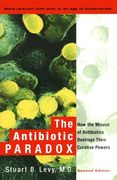 the antibiotic paradox,how the misuse of antibiotics destroys their curative powers