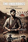 The Underdogs a Novel of the Mexican Revolution