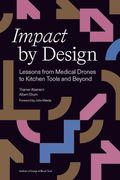 Impact by Design. Lessons from Medical Drones to Kitchen Tools and Beyond