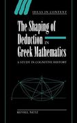 The Shaping of Deduction in Greek Mathematics Hardback: A Study in Cognitive History (Ideas in Context) (en Inglés)