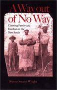 A way out of no Way: Claiming Family and Freedom in the new South (The American South Series) (en Inglés)