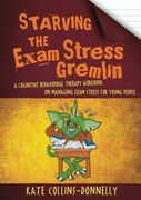 Starving the Exam Stress Gremlin: A Cognitive Behavioural Therapy Workbook on Managing Exam Stress for Young People (Gremlin and Thief CBT Workbooks)