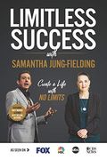 Limitless Success With Samantha Jung-Fielding (en Inglés)