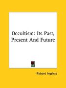 occultism: its past, present and future (en Inglés)