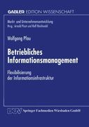 Betriebliches Informationsmanagement: Flexibilisierung der Informationsinfrastruktur (Markt- und Unternehmensentwicklung Markets and Organisations) (German Edition)