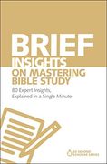 Brief Insights on Mastering Bible Study: 80 Expert Insights, Explained in a Single Minute (60-Second Scholar Series) (en Inglés)