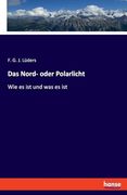 Das Nord- Oder Polarlicht: Wie es ist und was es ist (en Alemán)